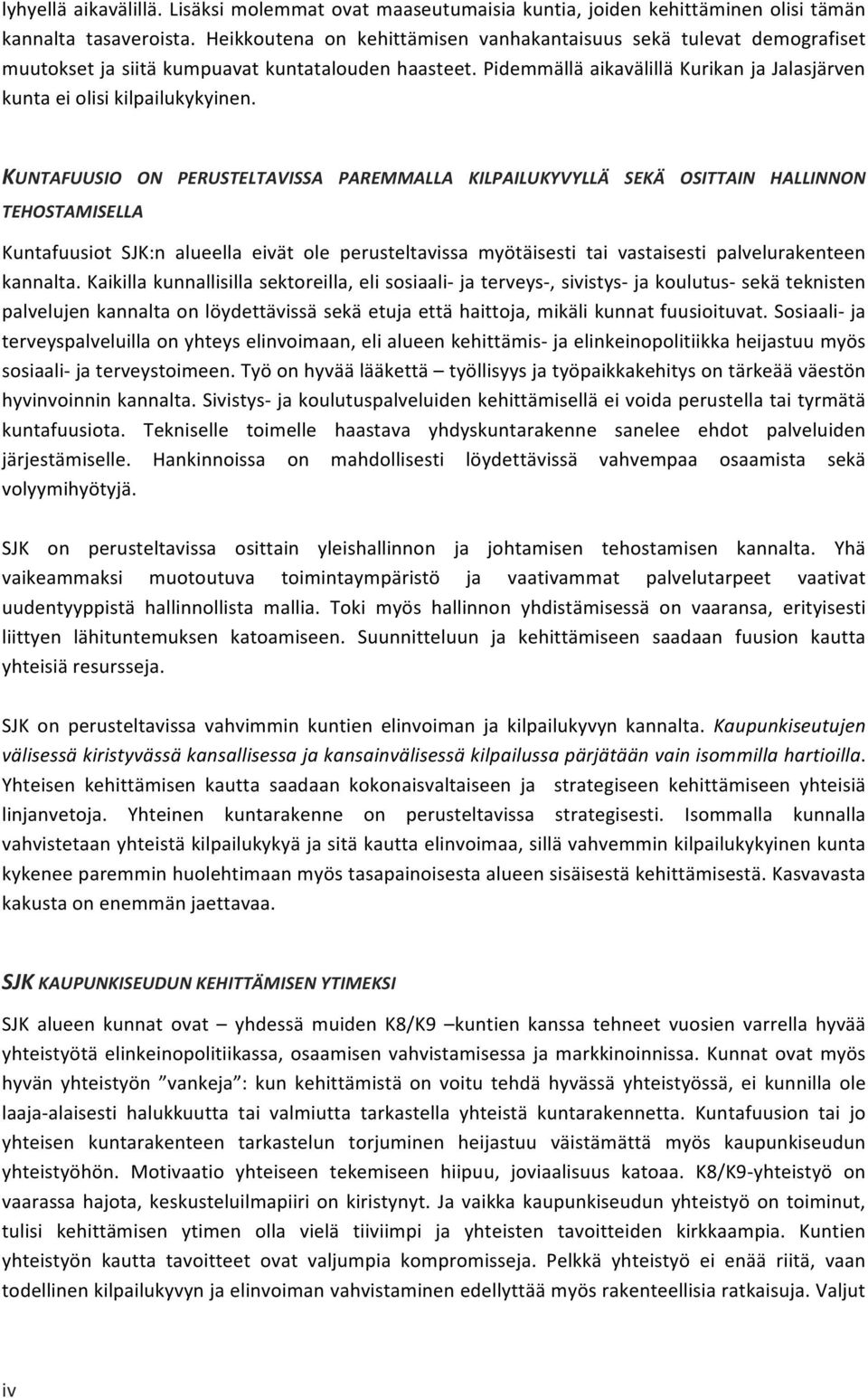 Pidemmällä aikavälillä Kurikan ja Jalasjärven kunta ei olisi kilpailukykyinen.