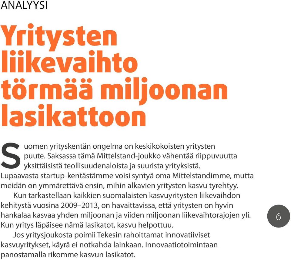 Lupaavasta startup-kentästämme voisi syntyä oma Mittelstandimme, mutta meidän on ymmärettävä ensin, mihin alkavien yritysten kasvu tyrehtyy.