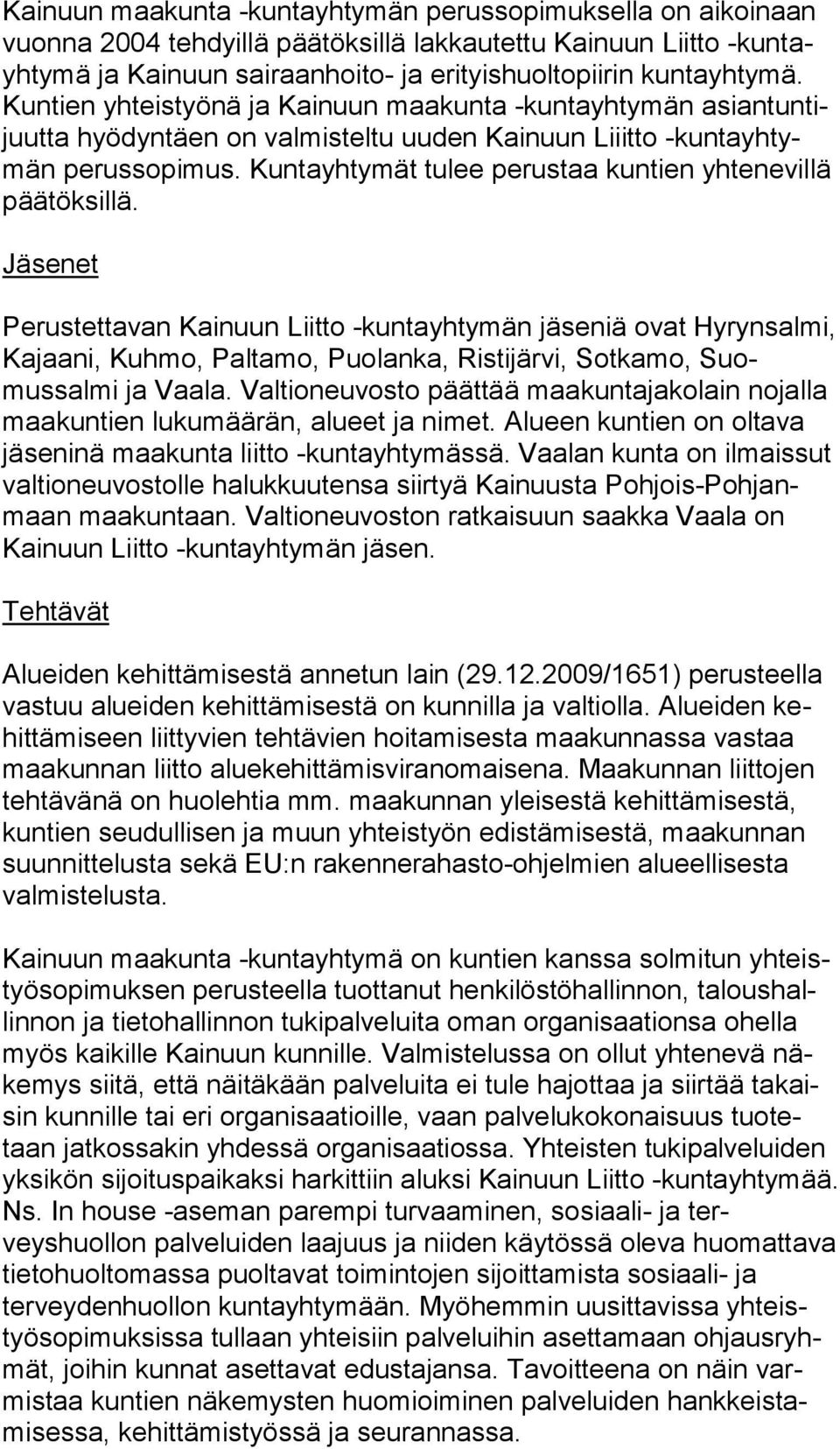 Kuntayhtymät tulee perustaa kuntien yhtenevillä päätöksillä.