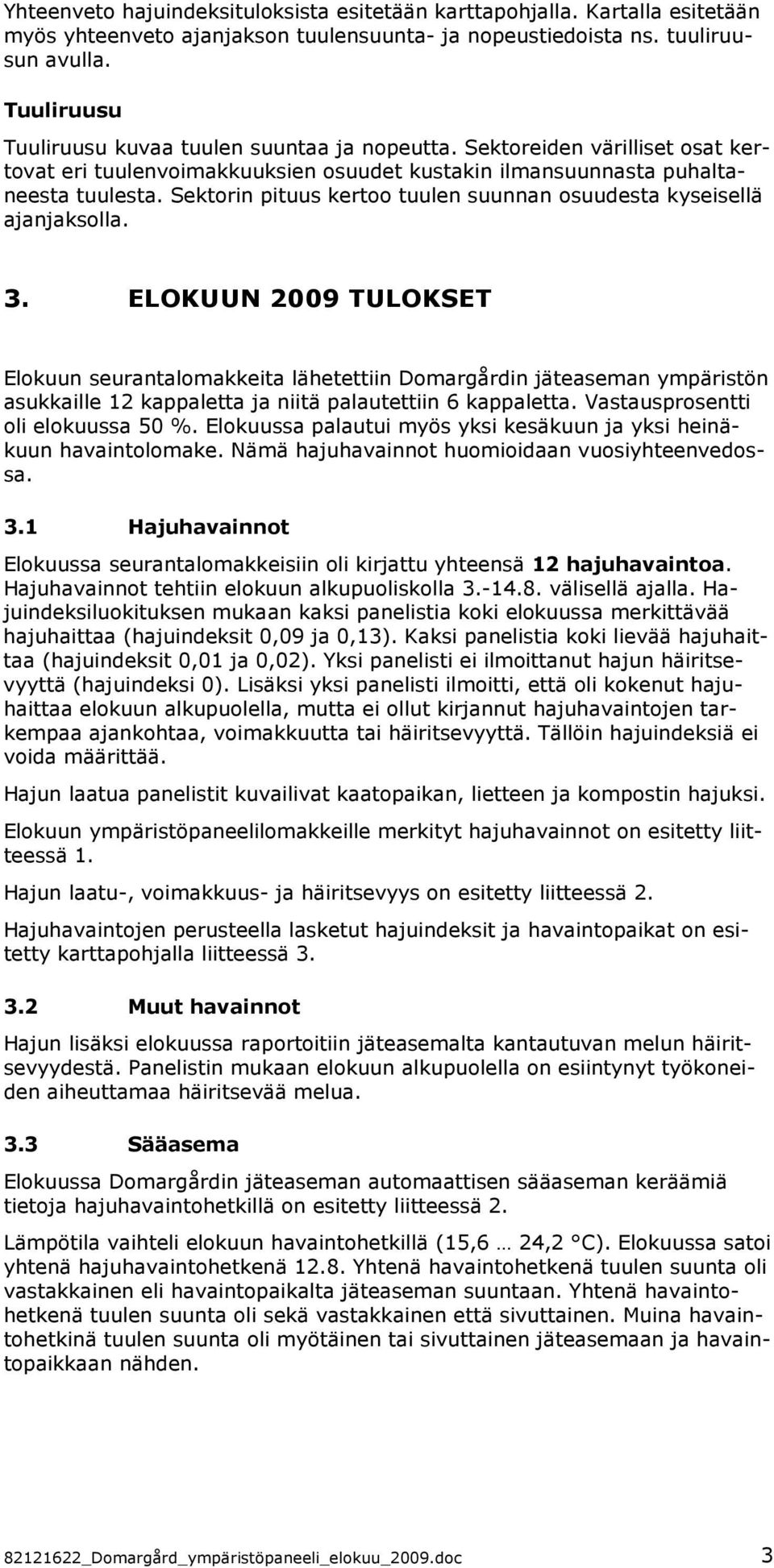 Sektorin pituus kertoo tuulen suunnan osuudesta kyseisellä ajanjaksolla. 3.