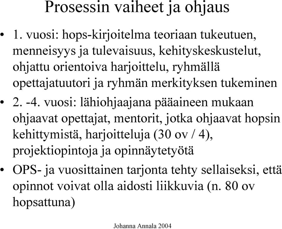 ryhmällä opettajatuutori ja ryhmän merkityksen tukeminen 2. -4.