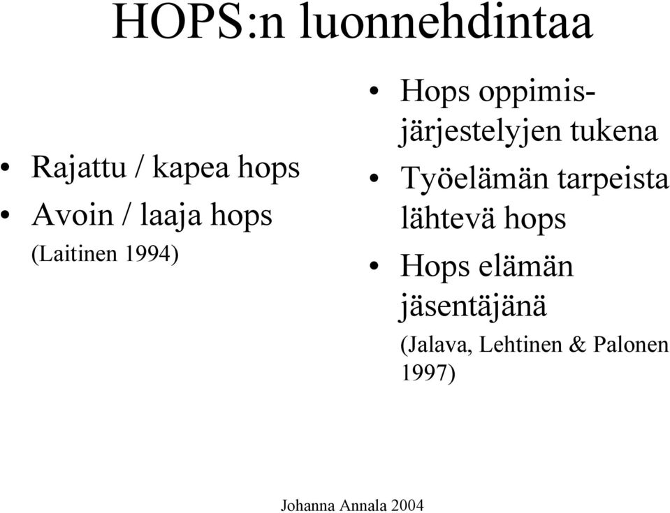 oppimisjärjestelyjen tukena Työelämän tarpeista