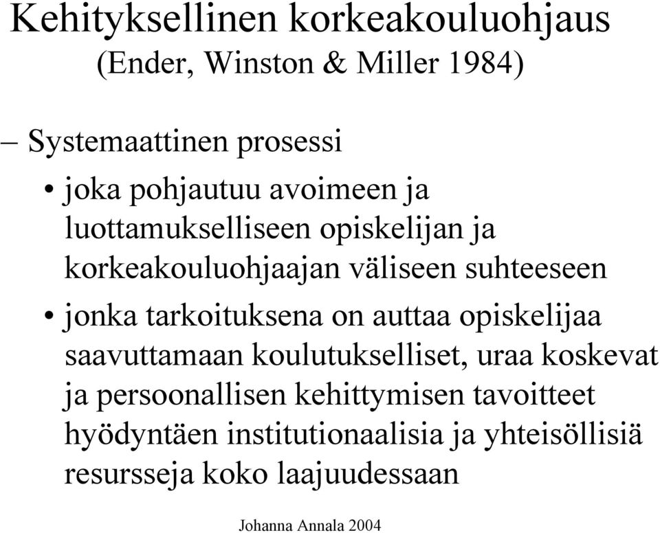 jonka tarkoituksena on auttaa opiskelijaa saavuttamaan koulutukselliset, uraa koskevat ja