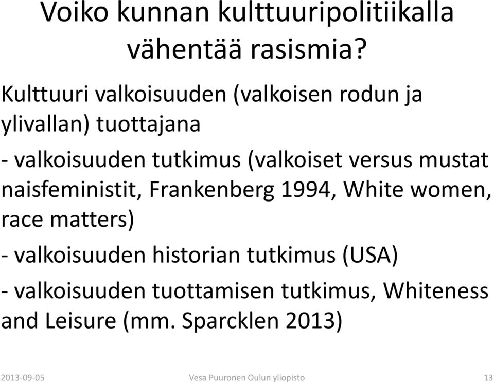 race matters) - valkoisuuden historian tutkimus (USA) - valkoisuuden tuottamisen