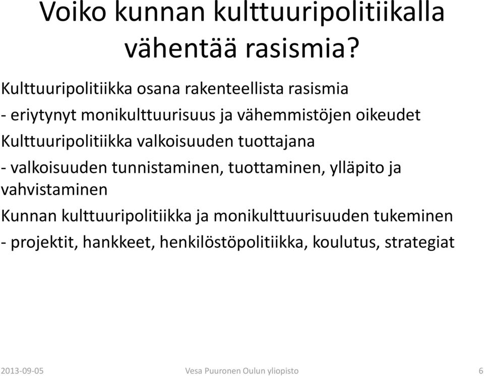 ylläpito ja vahvistaminen Kunnan kulttuuripolitiikka ja monikulttuurisuuden tukeminen -