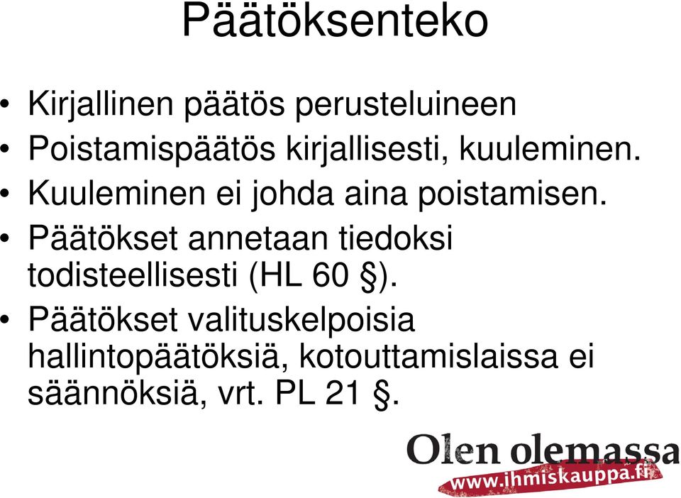 Päätökset annetaan tiedoksi todisteellisesti (HL 60 ).