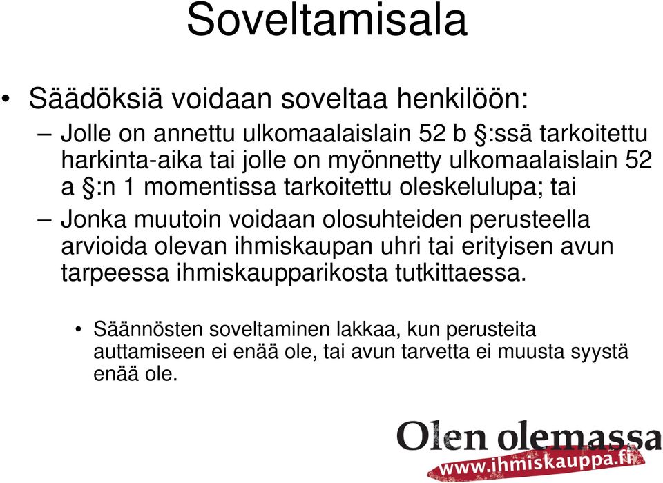 voidaan olosuhteiden perusteella arvioida olevan ihmiskaupan uhri tai erityisen avun tarpeessa ihmiskaupparikosta
