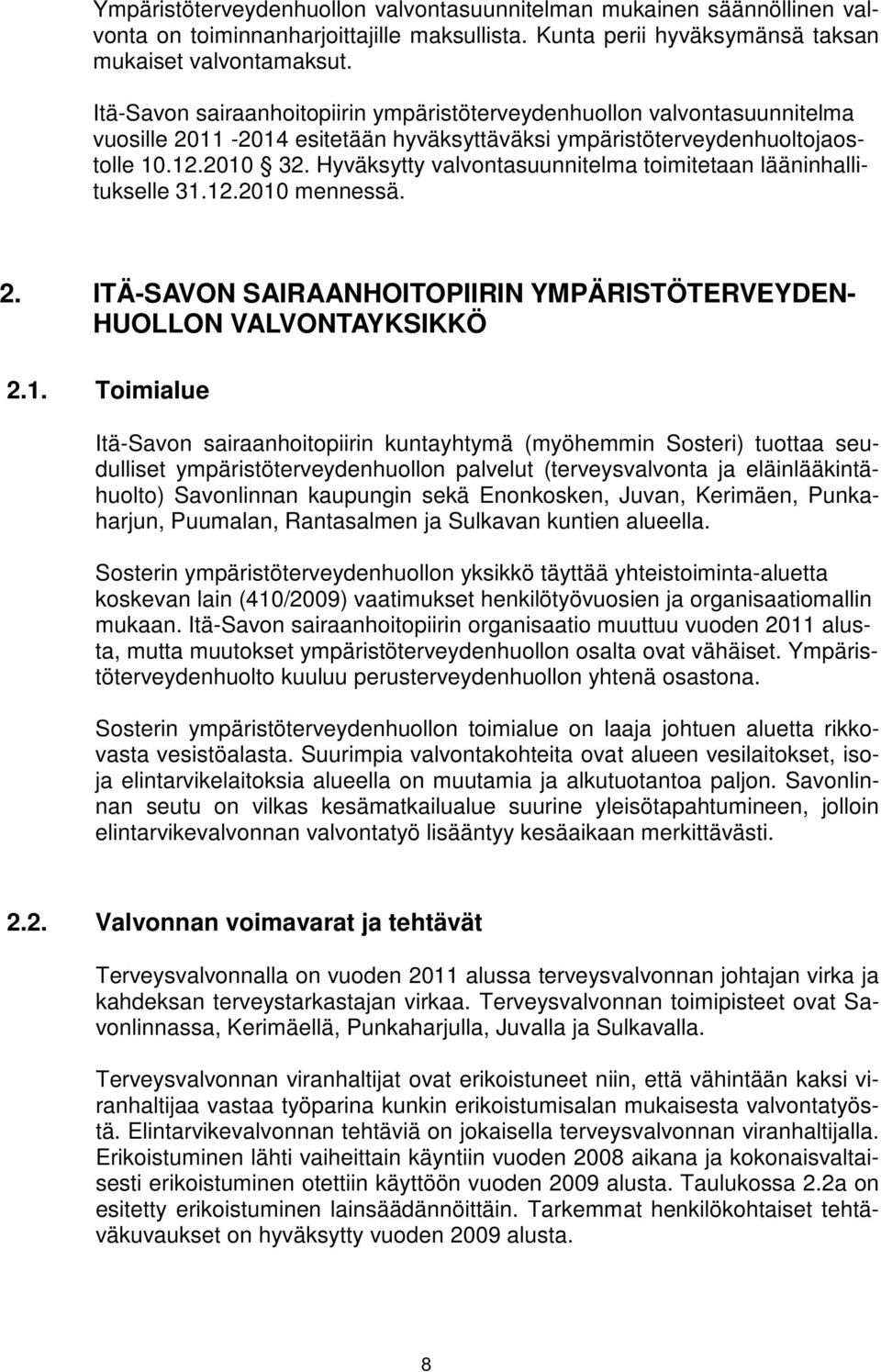 Hyväksytty valvontasuunnitelma toimitetaan lääninhallitukselle 31.