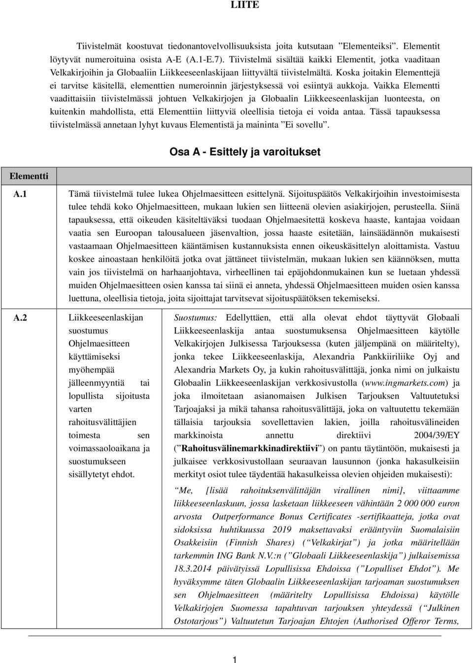 Koska joitakin Elementtejä ei tarvitse käsitellä, elementtien numeroinnin järjestyksessä voi esiintyä aukkoja.