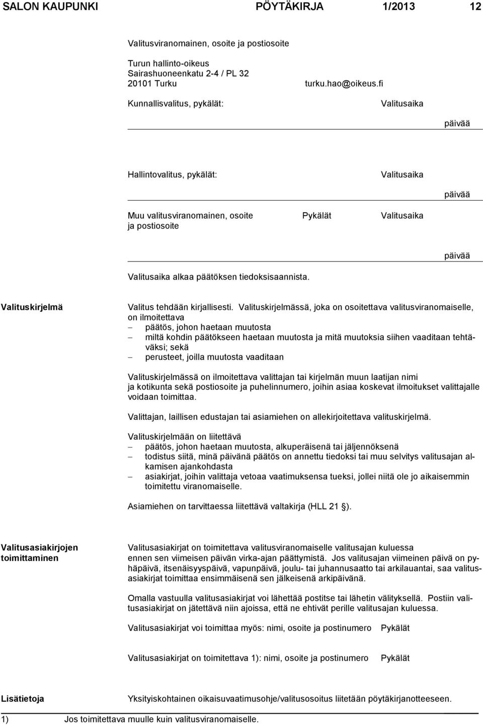 tiedoksisaannista. Valituskirjelmä Valitus tehdään kirjallisesti.