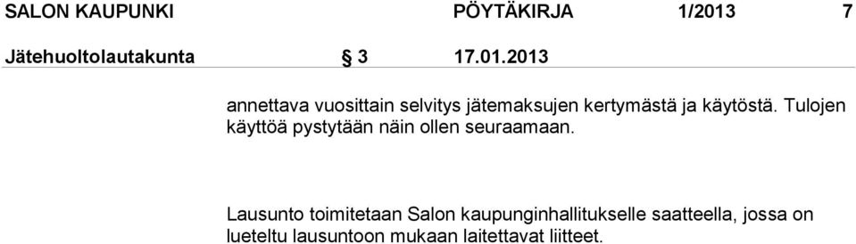 2013 annettava vuosittain selvitys jätemaksujen kertymästä ja käytöstä.