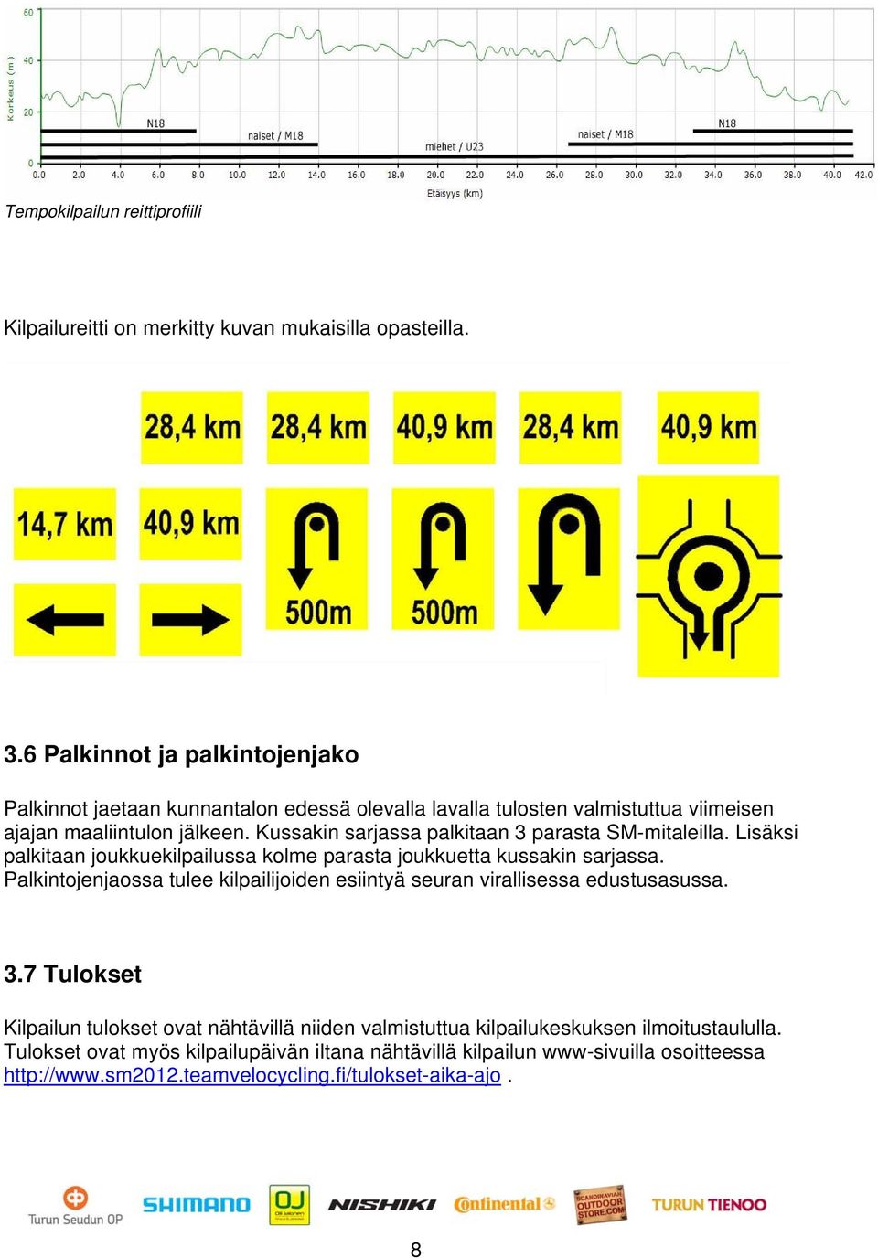 Kussakin sarjassa palkitaan 3 parasta SM-mitaleilla. Lisäksi palkitaan joukkuekilpailussa kolme parasta joukkuetta kussakin sarjassa.