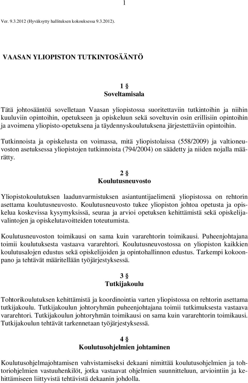 osin erillisiin opintoihin ja avoimena yliopisto-opetuksena ja täydennyskoulutuksena järjestettäviin opintoihin.