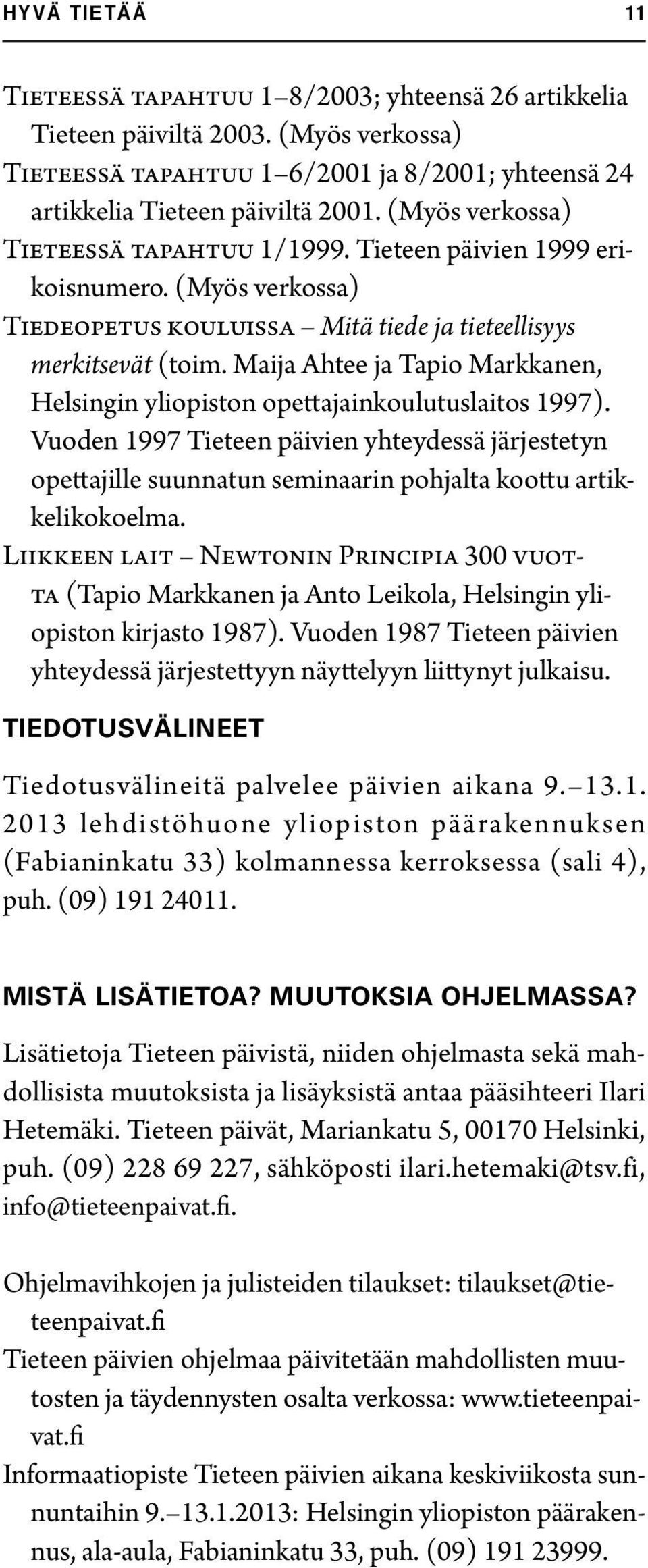 Maija Ahtee ja Tapio Markkanen, Helsingin yliopiston opettajainkoulutuslaitos 1997).