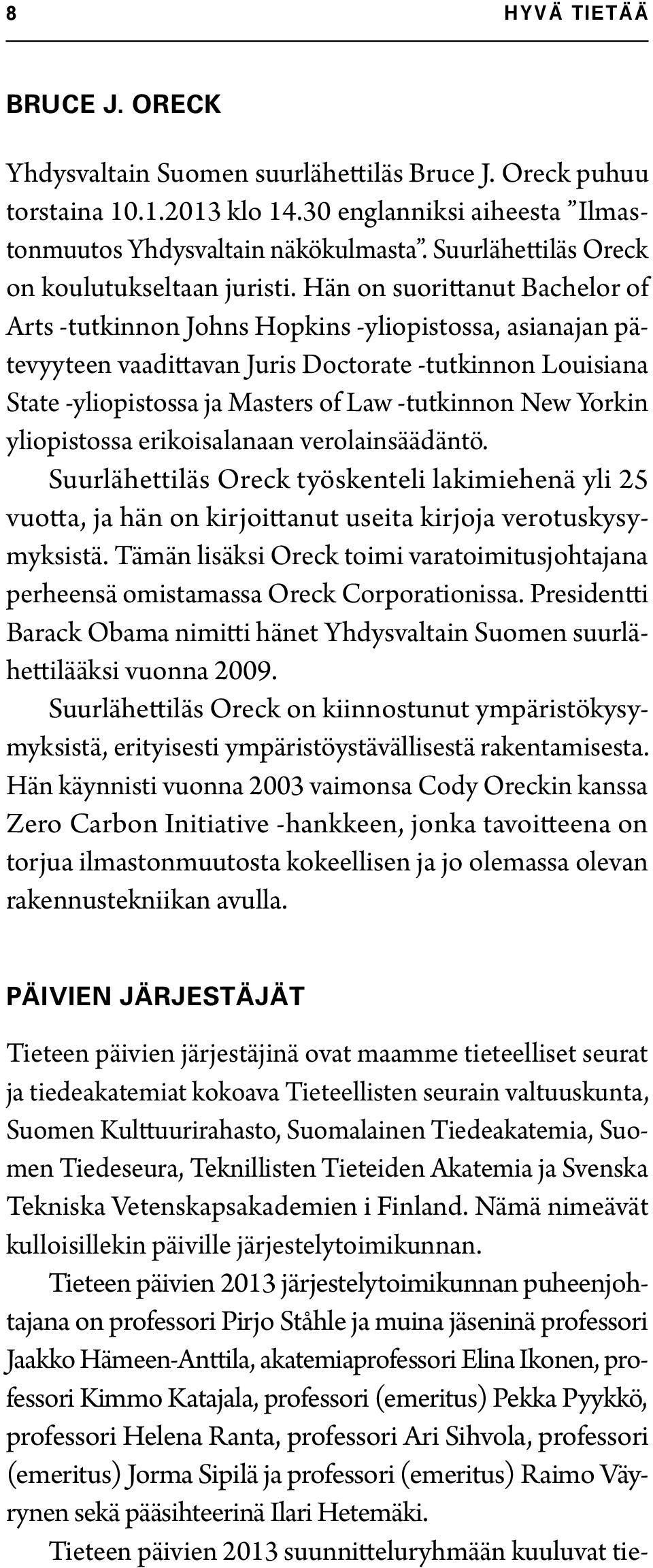 Hän on suorittanut Bachelor of Arts -tutkinnon Johns Hopkins -yliopistossa, asianajan pätevyyteen vaadittavan Juris Doctorate -tutkinnon Louisiana State -yliopistossa ja Masters of Law -tutkinnon New