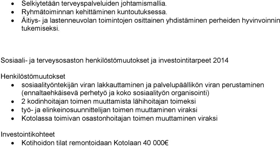 Sosiaali- ja terveysosaston henkilöstömuutokset ja investointitarpeet 2014 Henkilöstömuutokset sosiaalityöntekijän viran lakkauttaminen ja palvelupäällikön viran