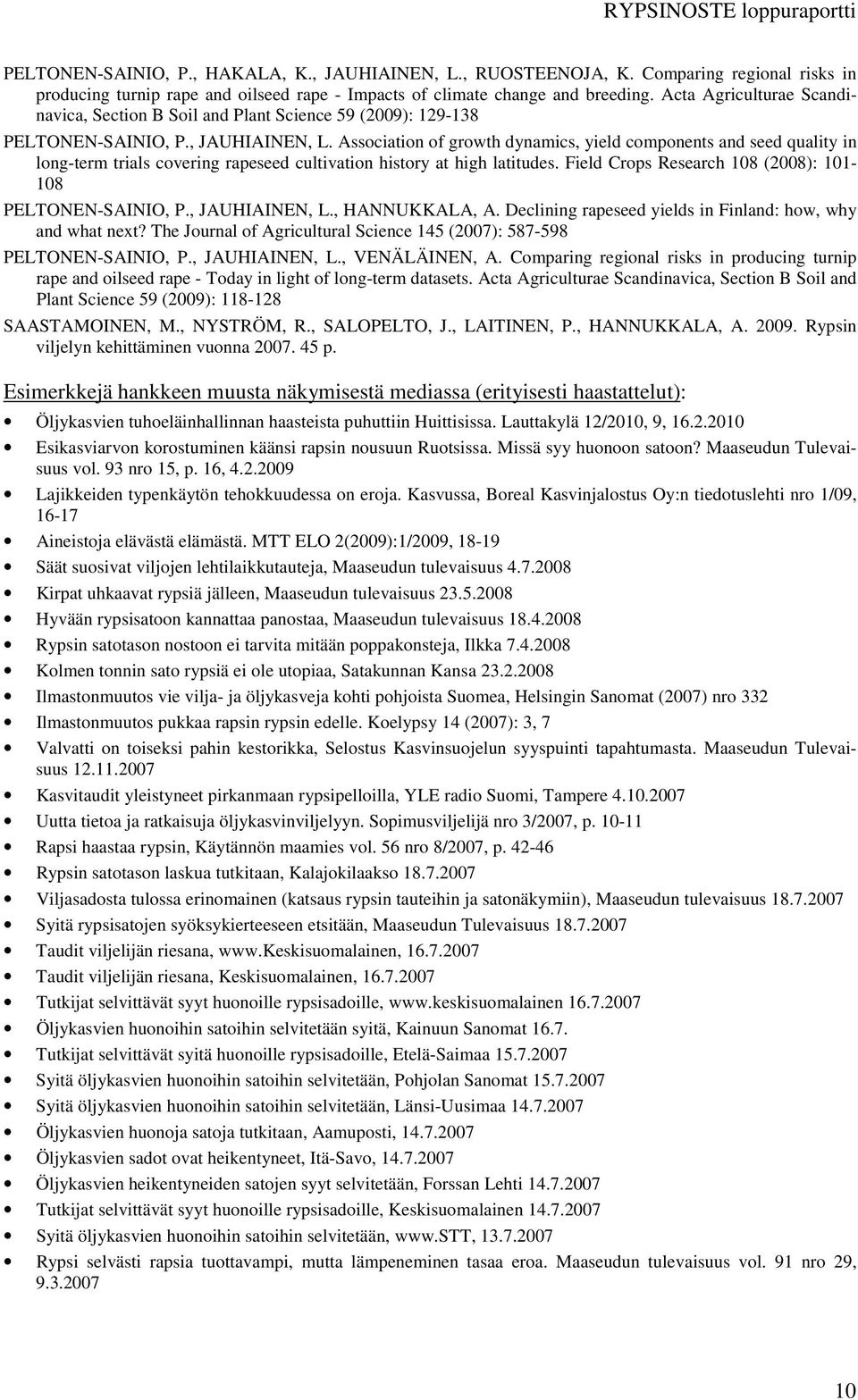 Association of growth dynamics, yield components and seed quality in long-term trials covering rapeseed cultivation history at high latitudes.