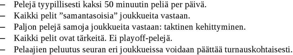 Paljon pelejä samoja joukkueita vastaan: taktinen kehittyminen.