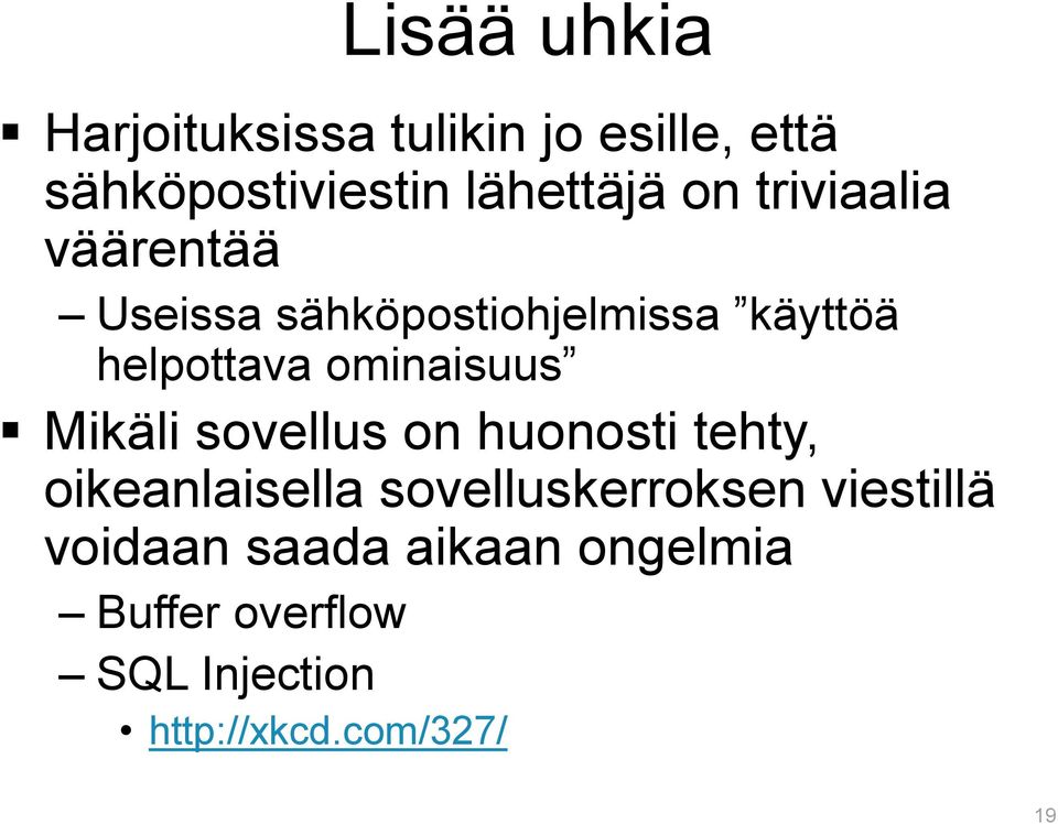 ominaisuus Mikäli sovellus on huonosti tehty, oikeanlaisella sovelluskerroksen