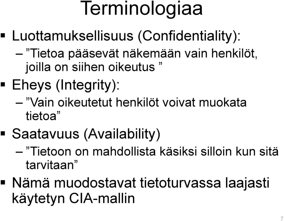 voivat muokata tietoa Saatavuus (Availability) Tietoon on mahdollista käsiksi