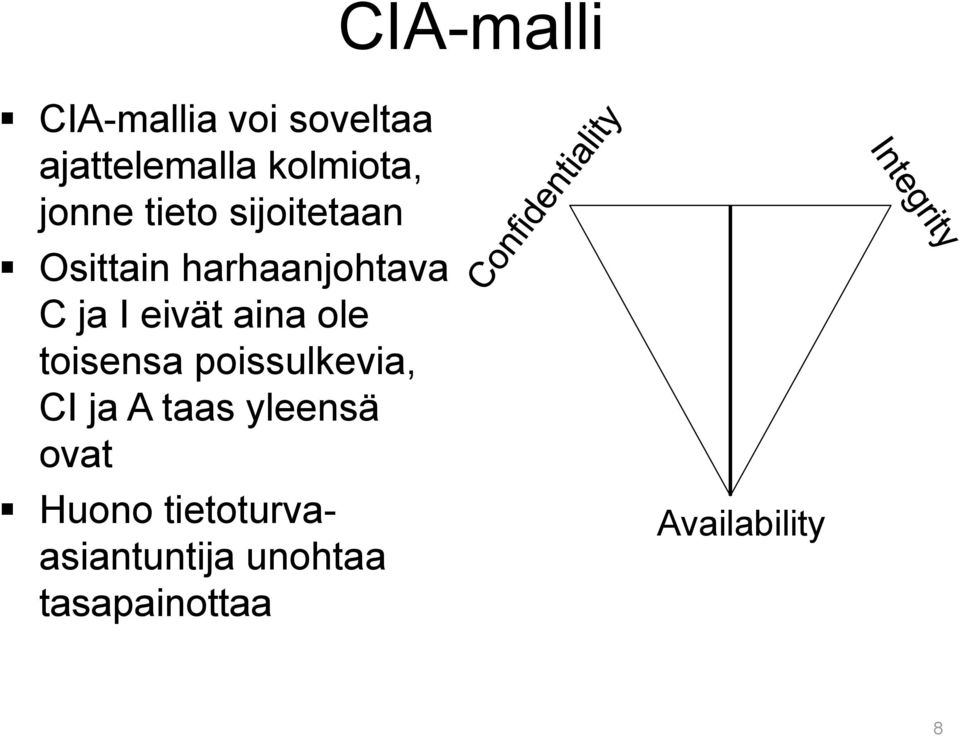 aina ole toisensa poissulkevia, CI ja A taas yleensä ovat