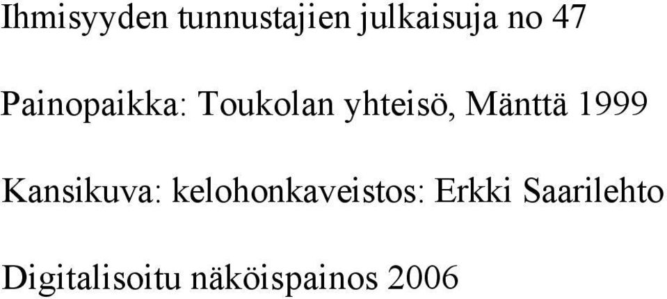 1999 Kansikuva: kelohonkaveistos: Erkki