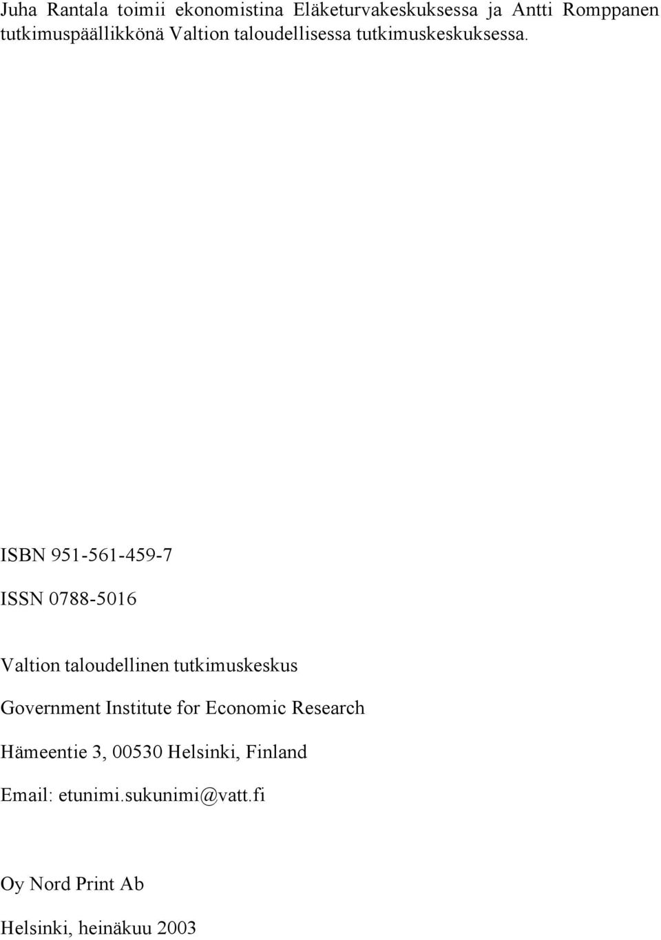 ISBN 951-561-459-7 ISSN 0788-5016 Valtion taloudellinen tutkimuskeskus Government