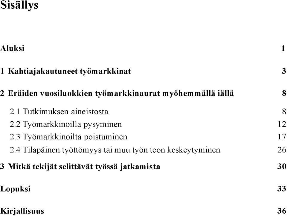 2 Työmarkkinoilla pysyminen 12 2.3 Työmarkkinoilta poistuminen 17 2.