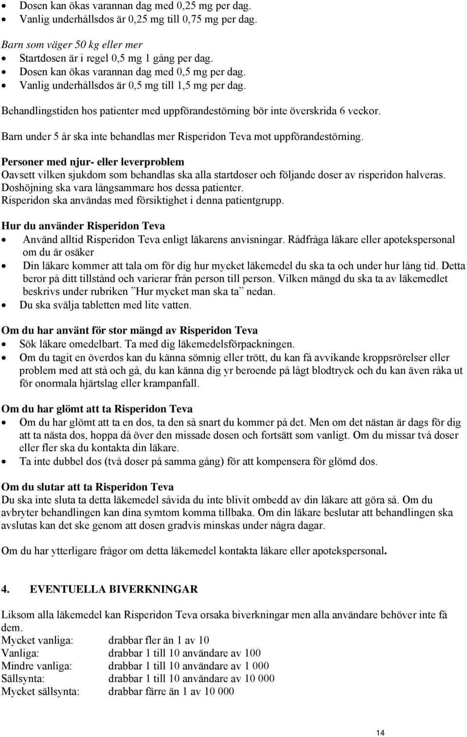 Barn under 5 år ska inte behandlas mer Risperidon Teva mot uppförandestörning.