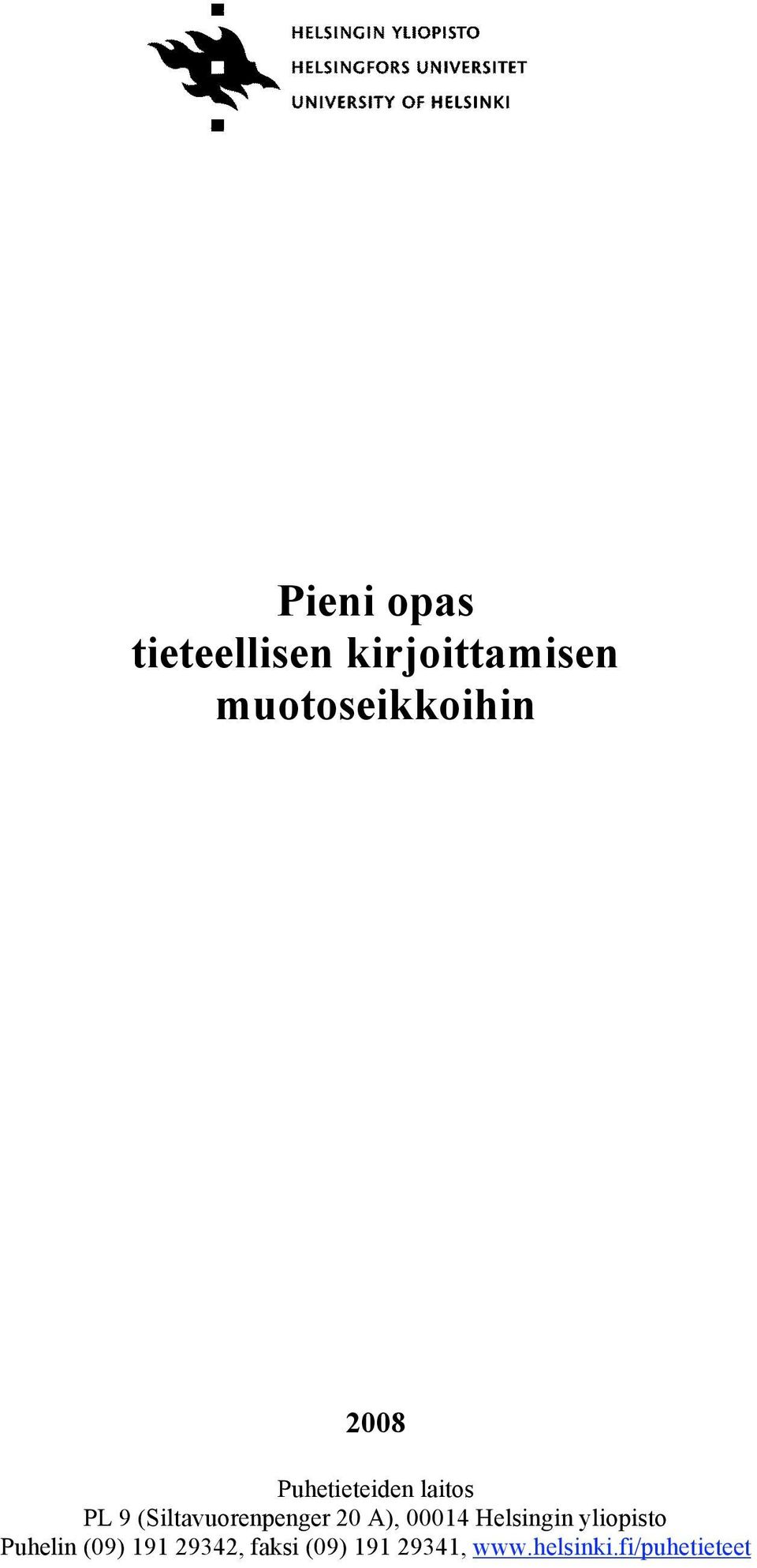 (Siltavuorenpenger 20 A), 00014 Helsingin yliopisto
