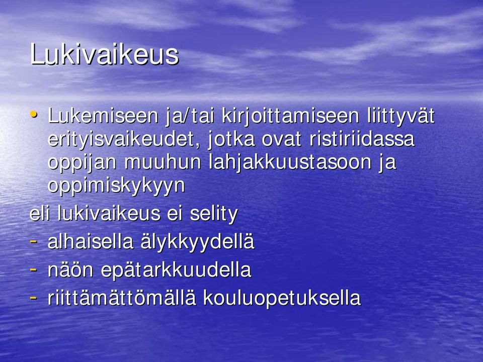 lahjakkuustasoon ja oppimiskykyyn eli lukivaikeus ei selity -