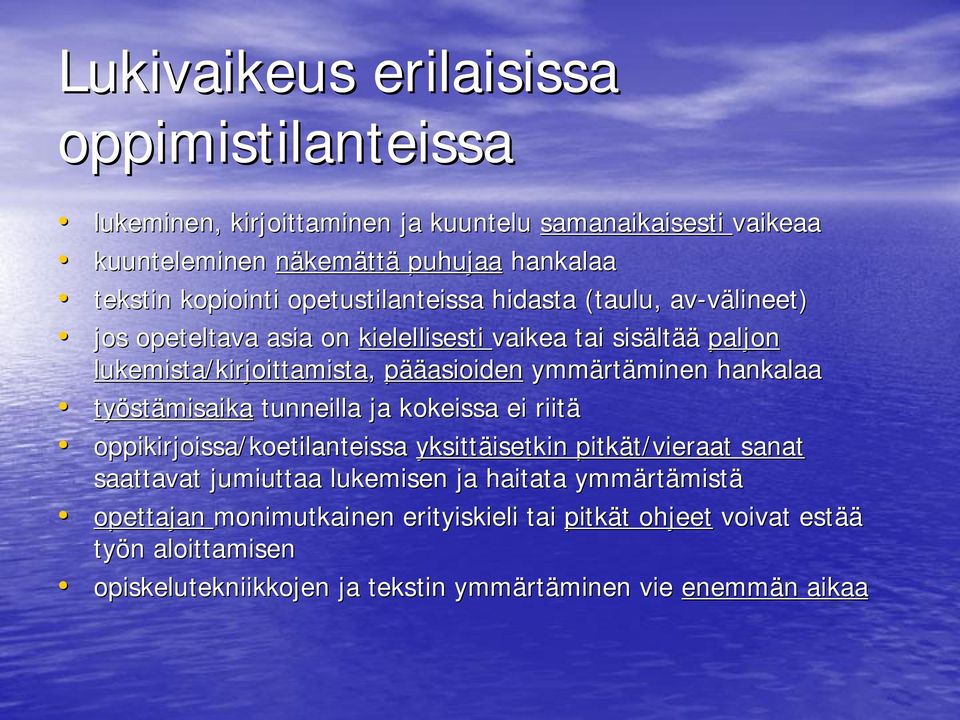 hankalaa työst stämisaika tunneilla ja kokeissa ei riitä oppikirjoissa/koetilanteissa yksittäisetkin isetkin pitkät/vieraat t/vieraat sanat saattavat jumiuttaa lukemisen