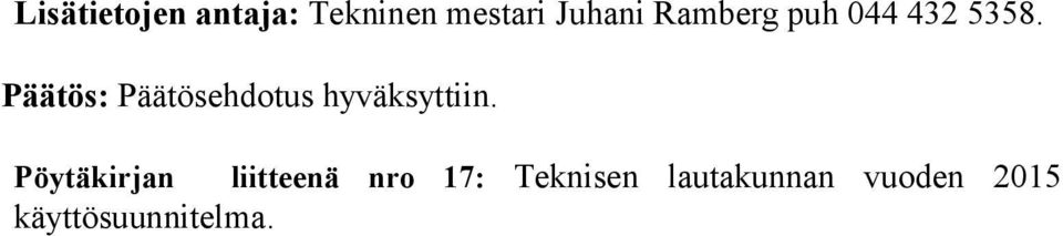 Päätös: Päätösehdotus hyväksyttiin.