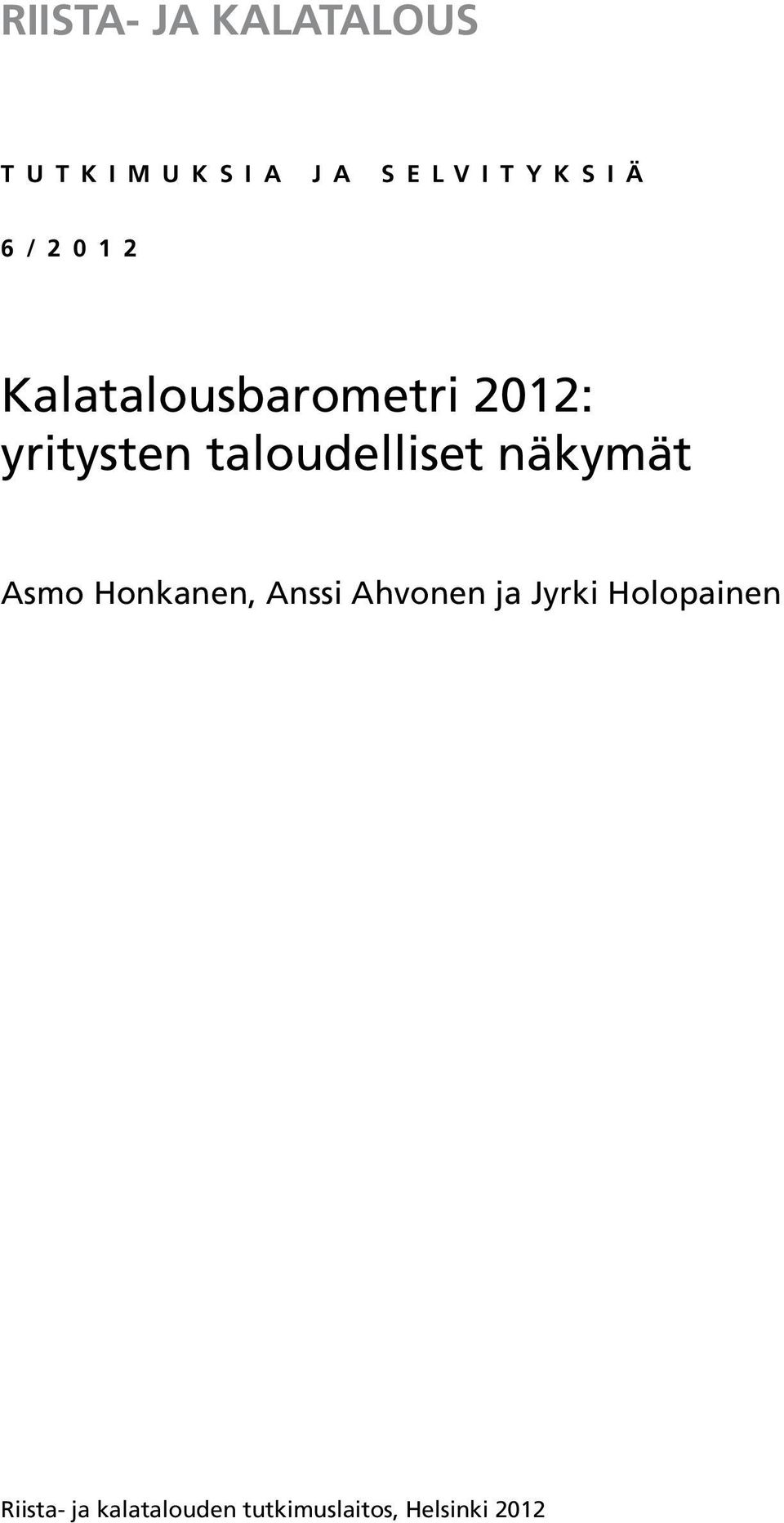 taloudelliset näkymät Asmo Honkanen, Anssi Ahvonen ja