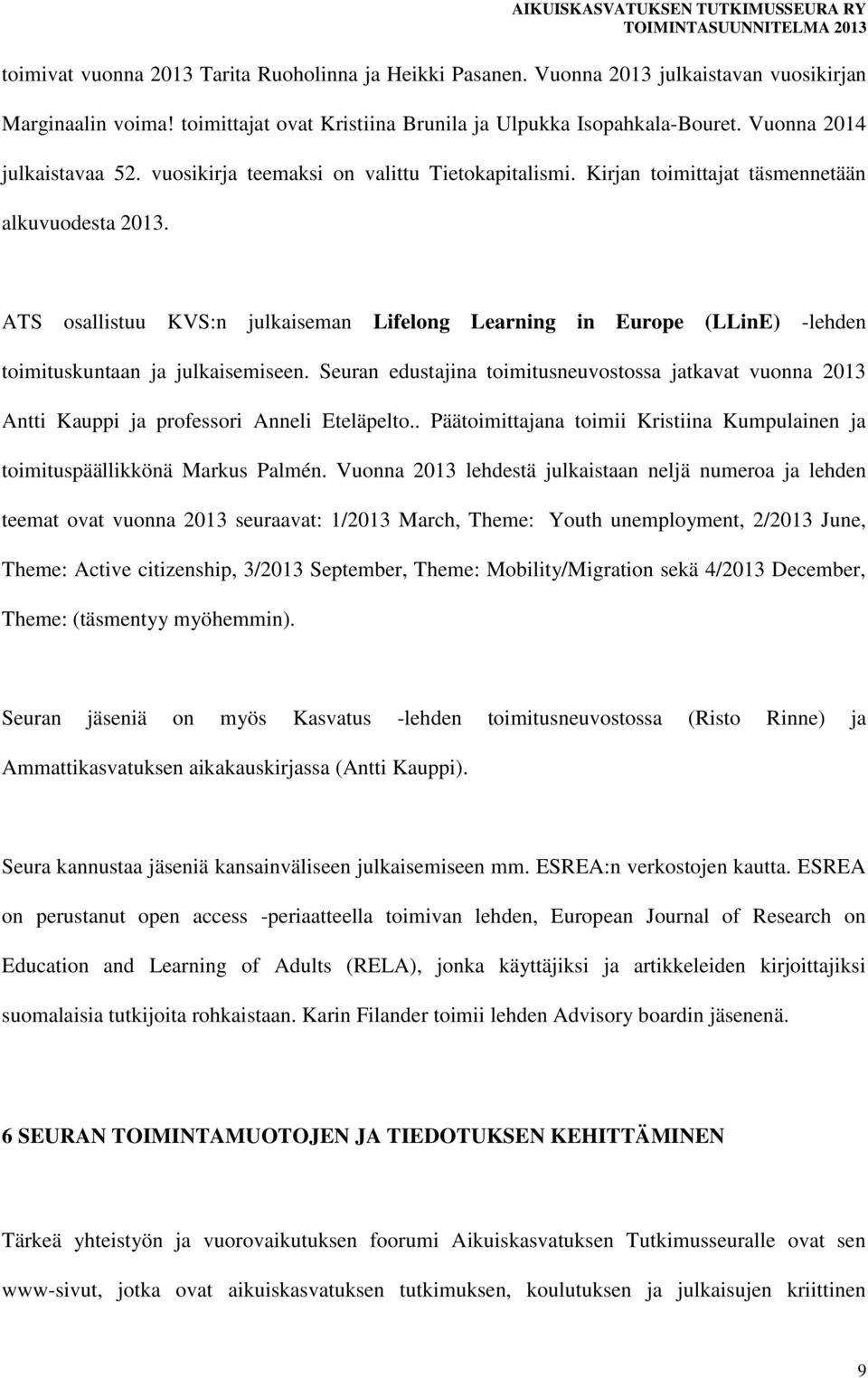 ATS osallistuu KVS:n julkaiseman Lifelong Learning in Europe (LLinE) -lehden toimituskuntaan ja julkaisemiseen.