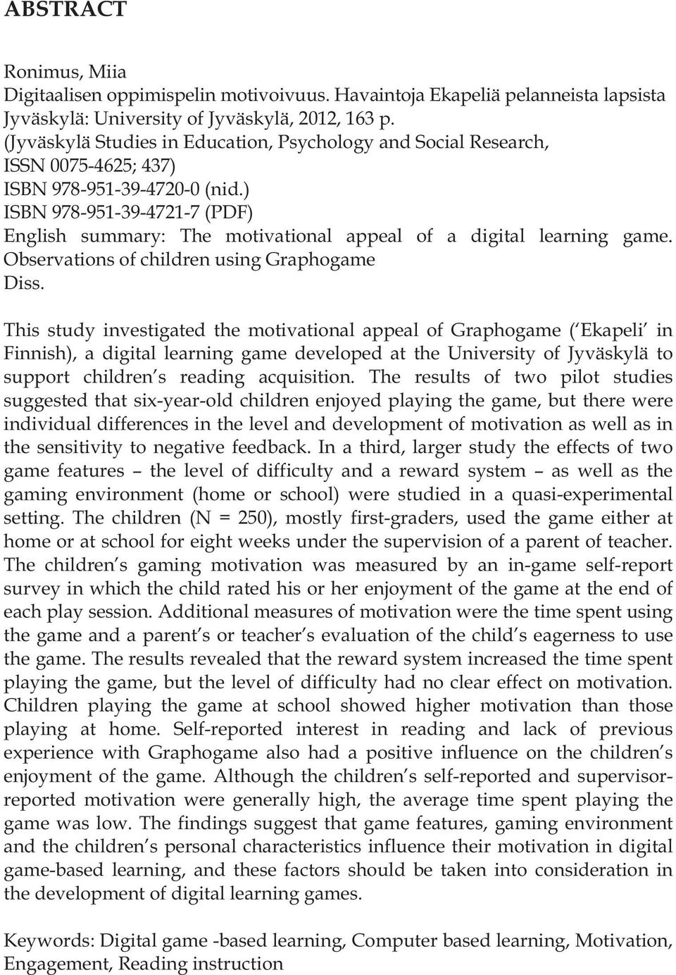 ) ISBN 978-951-39-4721-7 (PDF) English summary: The motivational appeal of a digital learning game. Observations of children using Graphogame Diss.