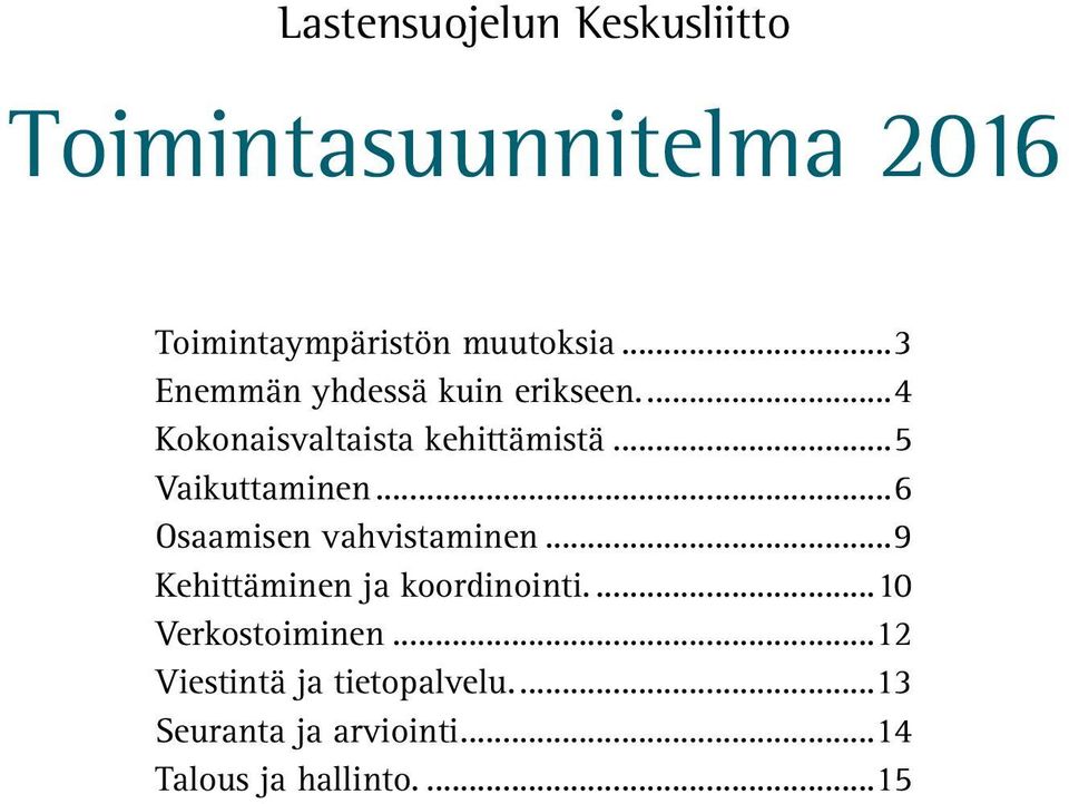 ..5 Vaikuttaminen...6 Osaamisen vahvistaminen...9 Kehittäminen ja koordinointi.