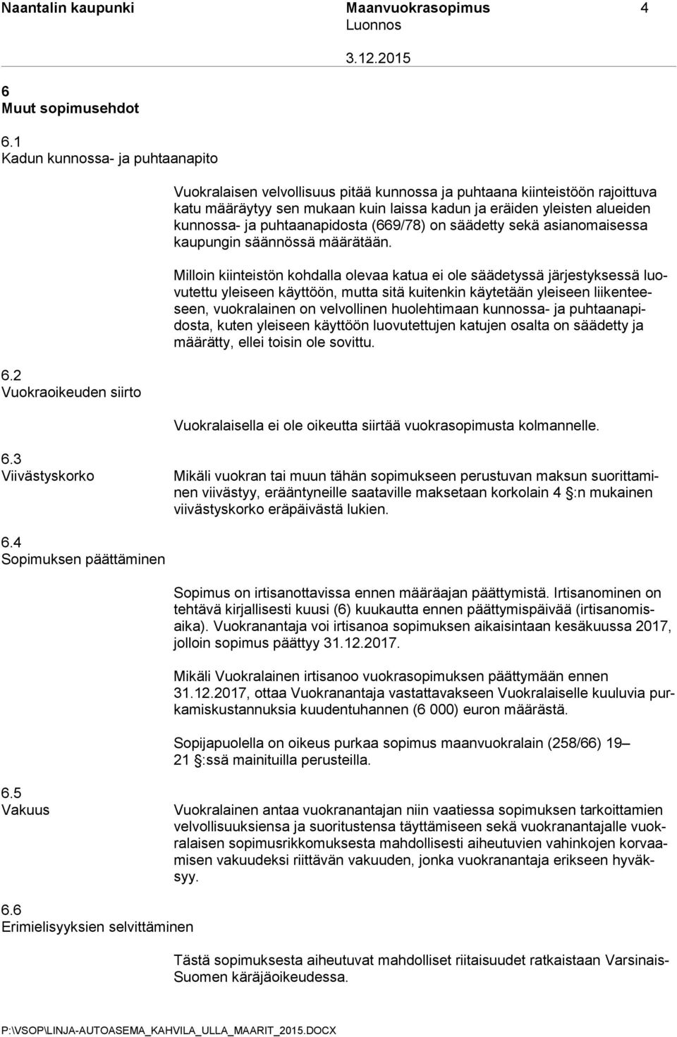 puhtaanapidosta (669/78) on säädetty sekä asianomaisessa kaupungin säännössä määrätään.