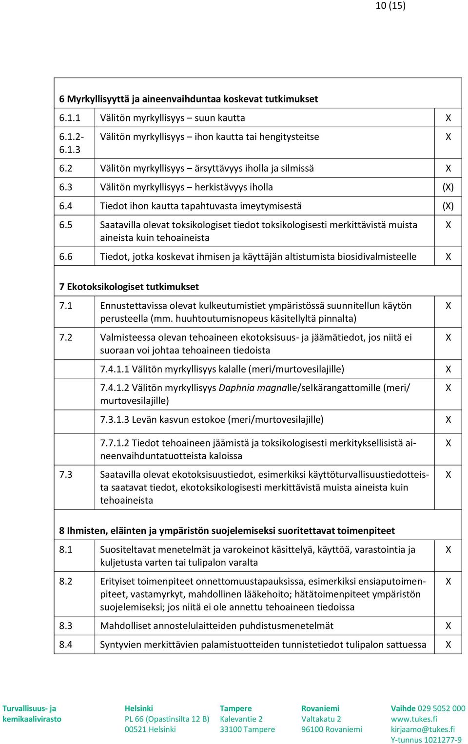 5 Saatavilla olevat toksikologiset tiedot toksikologisesti merkittävistä muista aineista kuin tehoaineista 6.