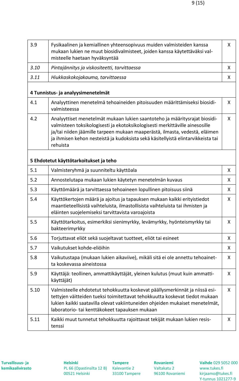 1 Analyyttinen menetelmä tehoaineiden pitoisuuden määrittämiseksi biosidivalmisteessa 4.