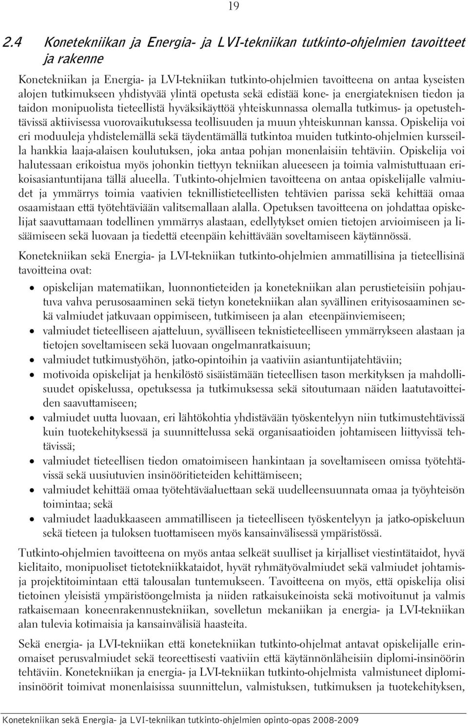 aktiivisessa vuorovaikutuksessa teollisuuden ja muun yhteiskunnan kanssa.