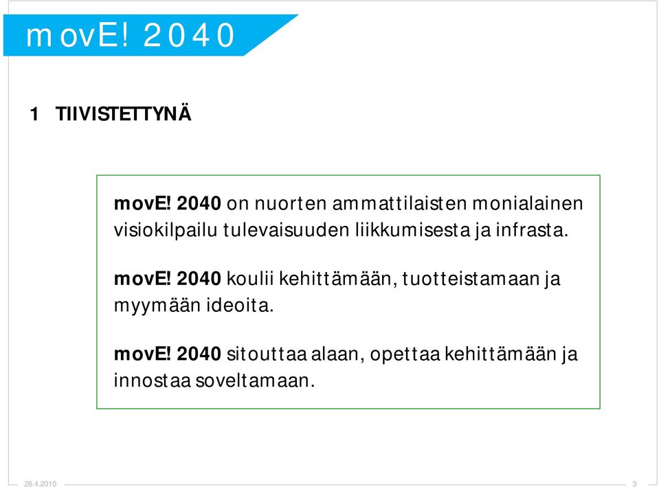 tulevaisuuden liikkumisesta ja infrasta. move!