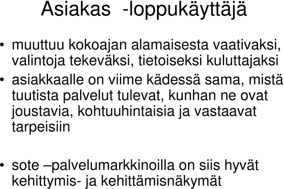 tuutista palvelut tulevat, kunhan ne ovat joustavia, kohtuuhintaisia ja