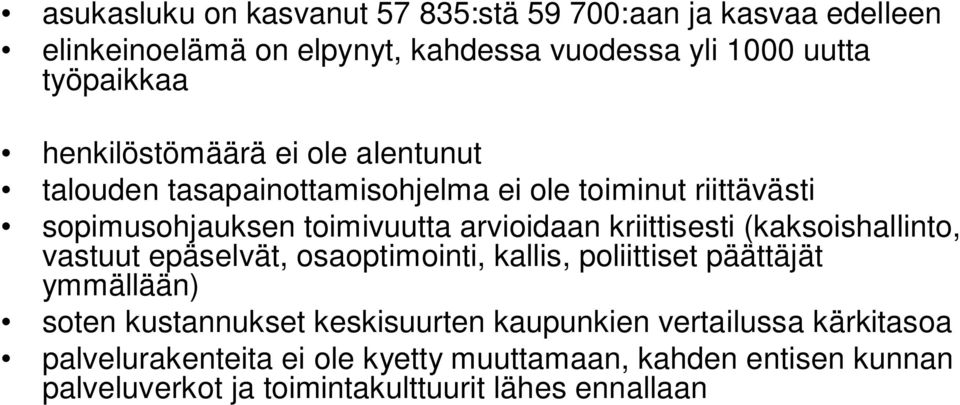 kriittisesti (kaksoishallinto, vastuut epäselvät, osaoptimointi, kallis, poliittiset päättäjät ymmällään) soten kustannukset keskisuurten