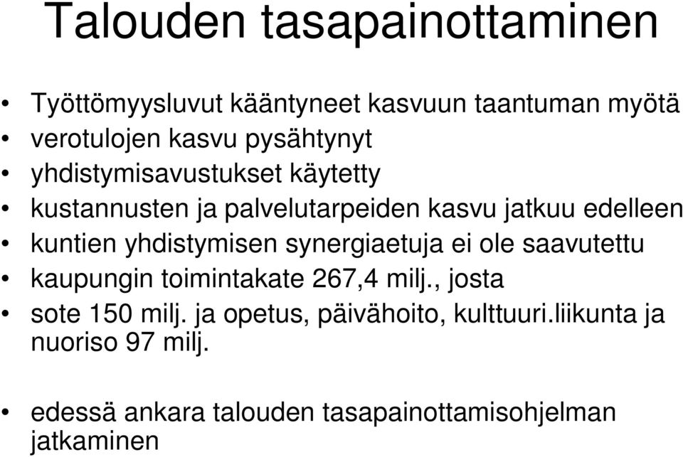 yhdistymisen synergiaetuja ei ole saavutettu kaupungin toimintakate 267,4 milj., josta sote 150 milj.