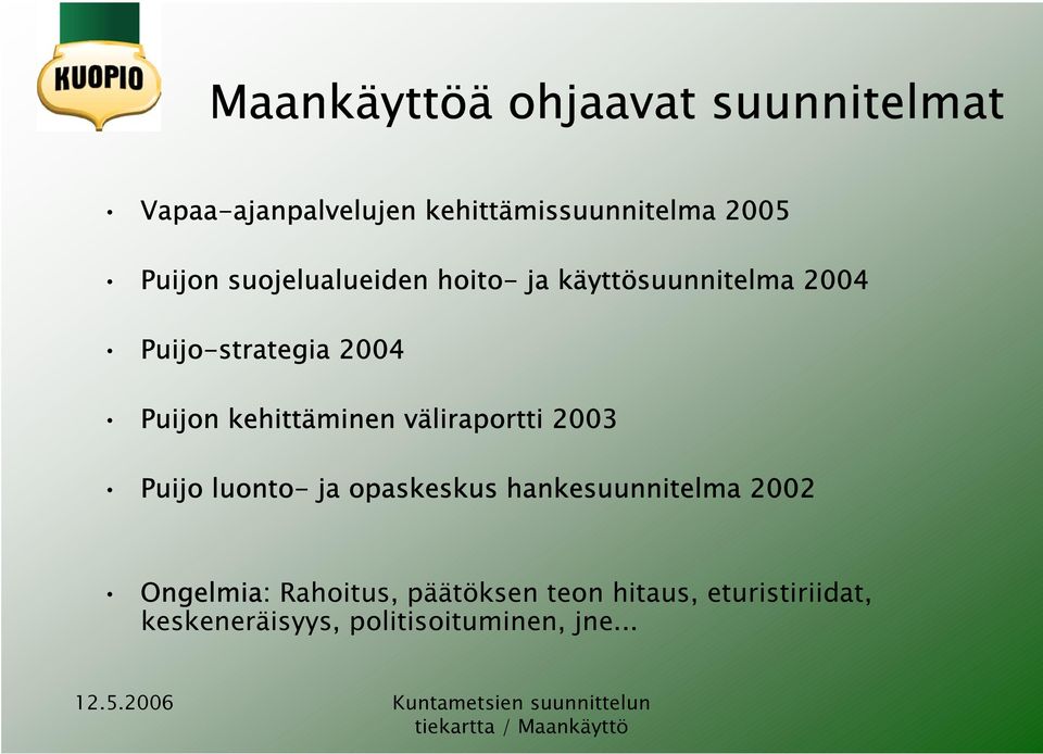 kehittäminen väliraportti 2003 Puijo luonto- ja opaskeskus hankesuunnitelma 2002