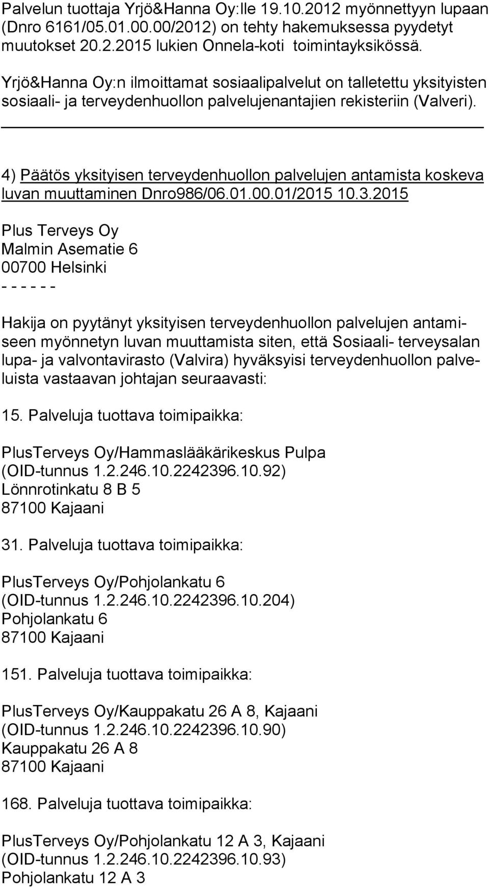 4) Päätös yksityisen terveydenhuollon palvelujen antamista koskeva lu van muuttaminen Dnro986/06.01.00.01/2015 10.3.