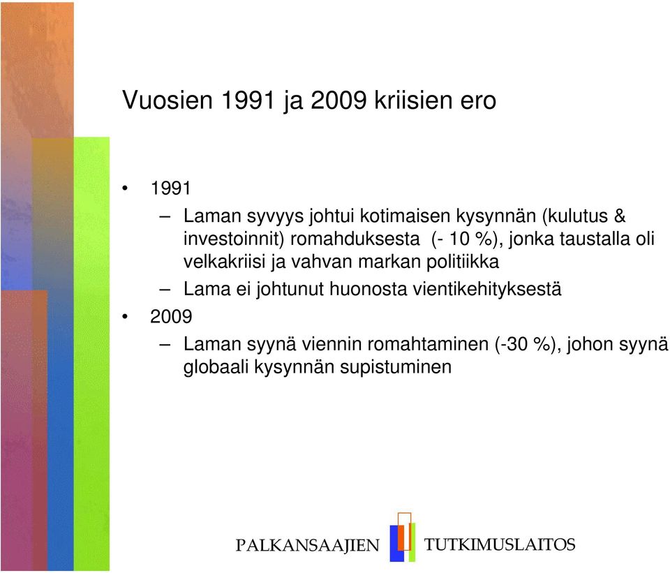 markan politiikka Lama ei johtunut huonosta vientikehityksestä Laman syynä viennin