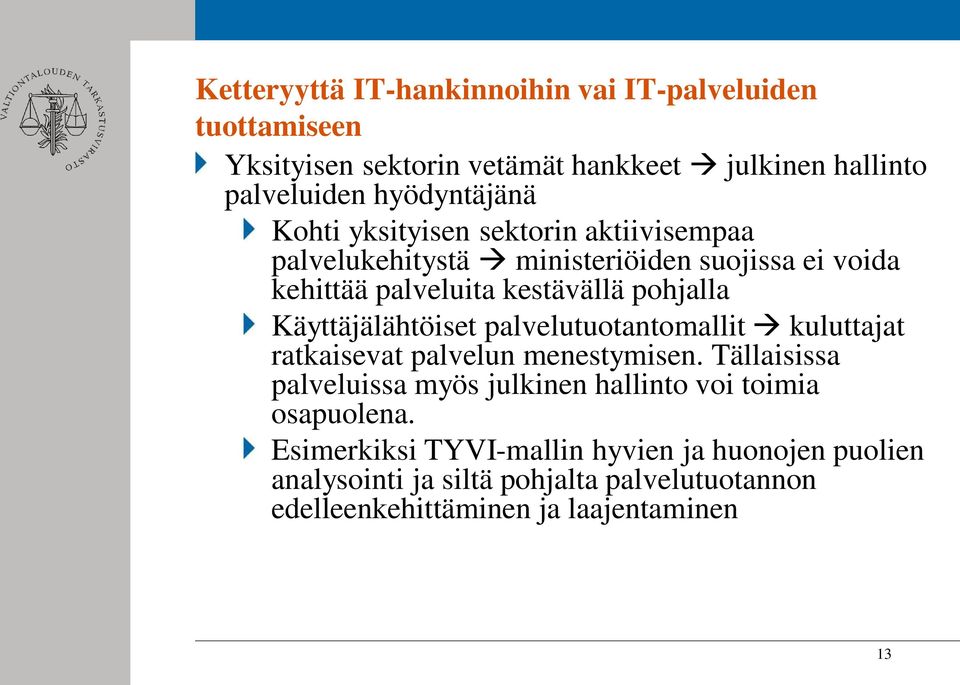 Käyttäjälähtöiset palvelutuotantomallit kuluttajat ratkaisevat palvelun menestymisen.