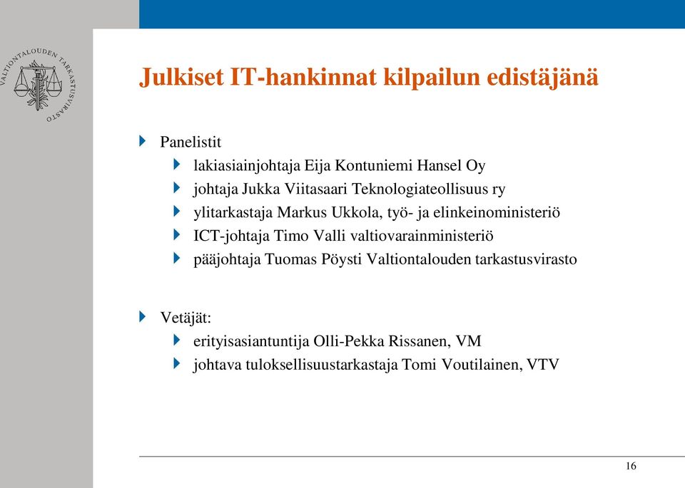 elinkeinoministeriö ICT-johtaja Timo Valli valtiovarainministeriö pääjohtaja Tuomas Pöysti